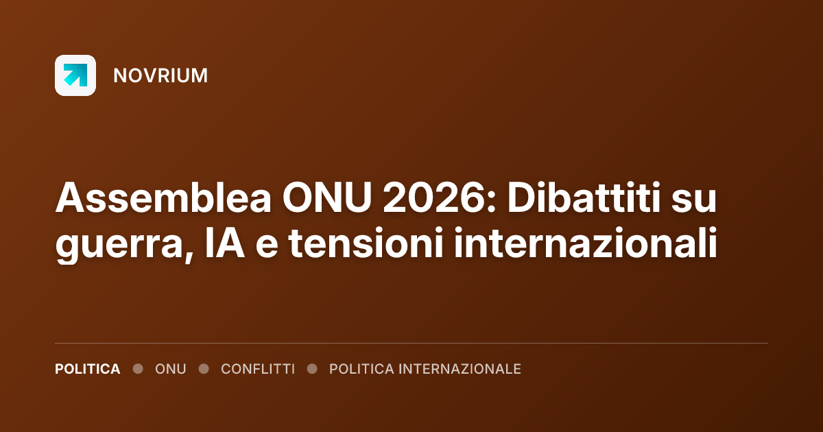 Assemblea ONU 2026: Dibattiti su guerra, IA e tensioni internazionali