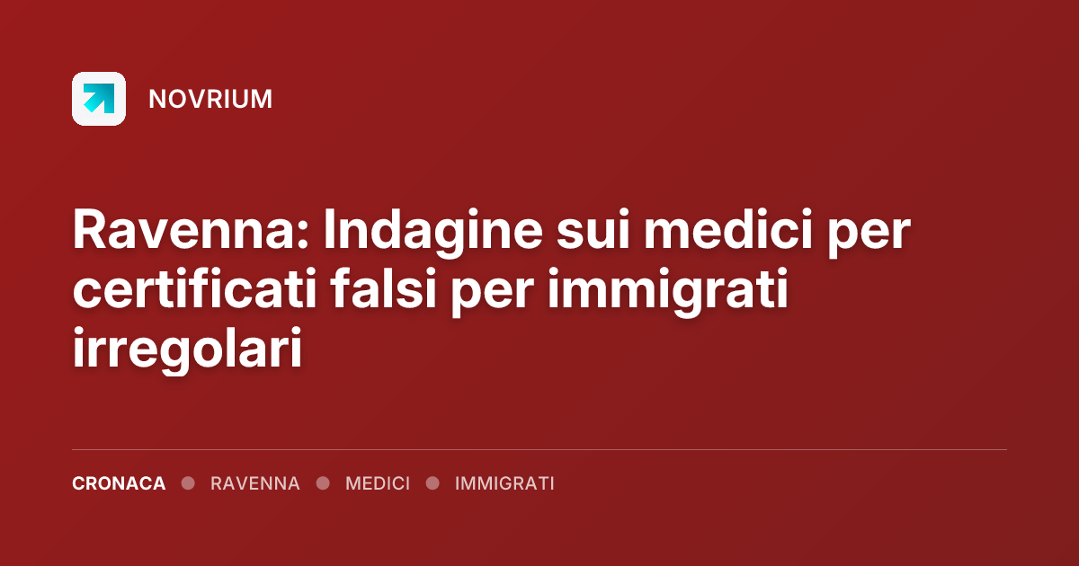 Ravenna: Indagine sui medici per certificati falsi per immigrati irregolari