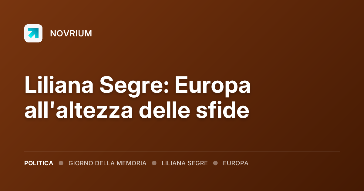 Liliana Segre: Europa all'altezza delle sfide