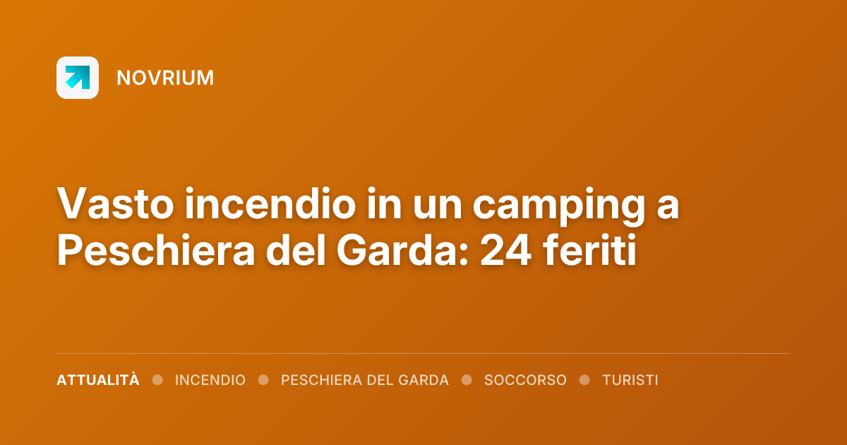 Vasto incendio in un camping a Peschiera del Garda: 24 feriti