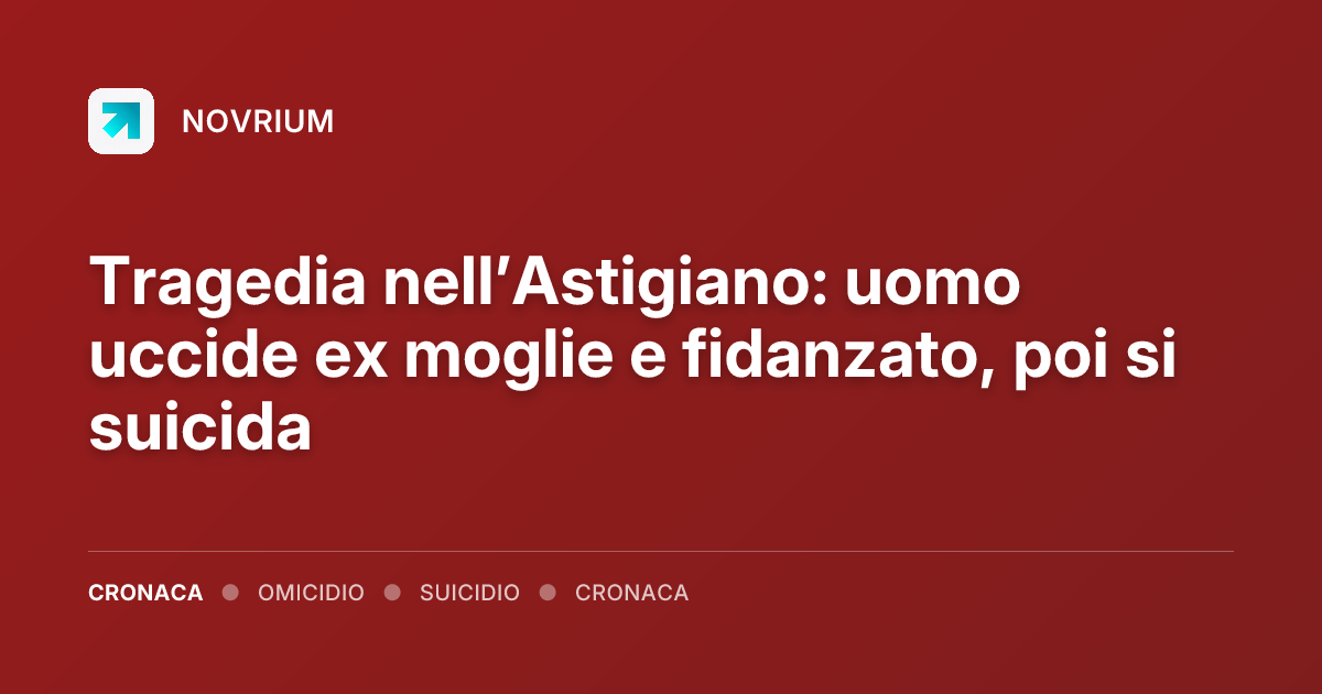 Tragedia nell’Astigiano: uomo uccide ex moglie e fidanzato, poi si suicida