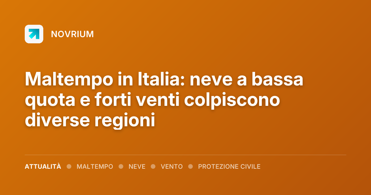 Maltempo in Italia: neve a bassa quota e forti venti colpiscono diverse regioni