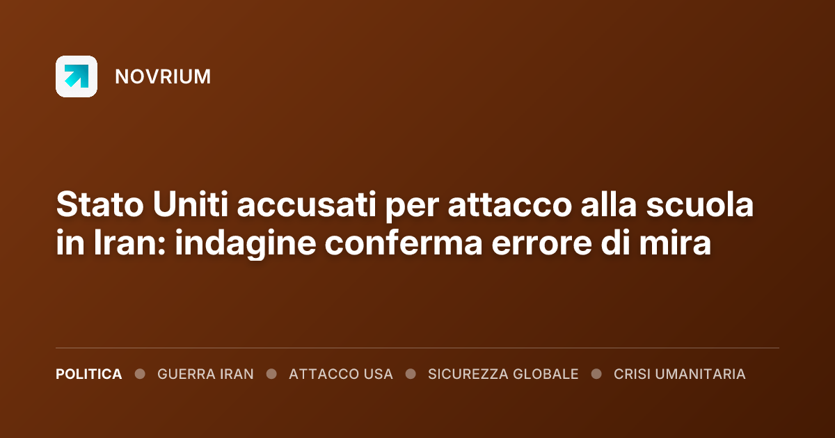 Stato Uniti accusati per attacco alla scuola in Iran: indagine conferma errore di mira