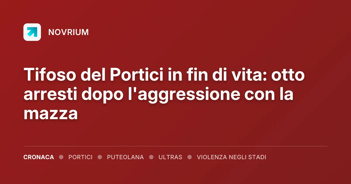 Tifoso del Portici in fin di vita: otto arresti dopo l'aggressione con la mazza