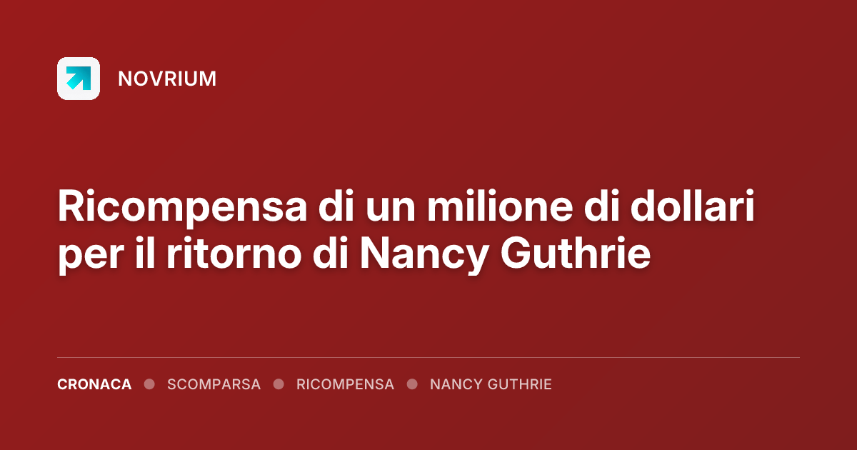 Ricompensa di un milione di dollari per il ritorno di Nancy Guthrie