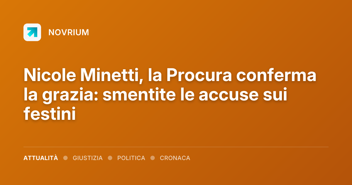 Nicole Minetti, la Procura conferma la grazia: smentite le accuse sui festini