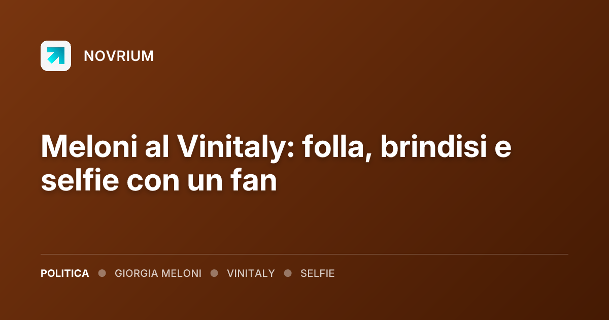 Meloni al Vinitaly: folla, brindisi e selfie con un fan