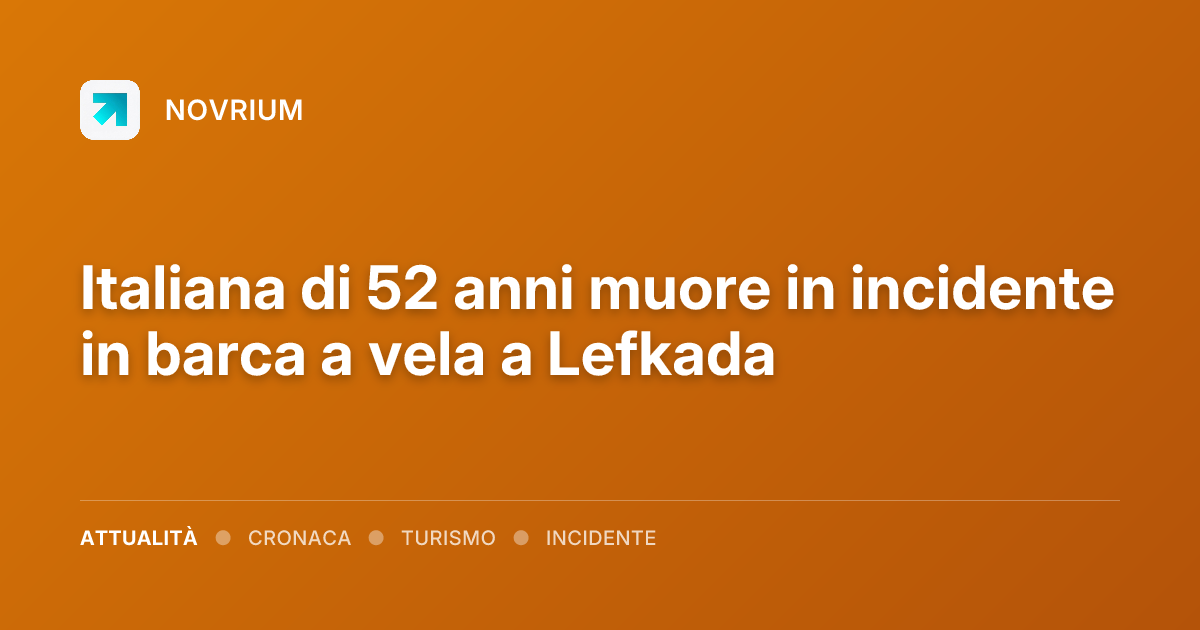 Italiana di 52 anni muore in incidente in barca a vela a Lefkada