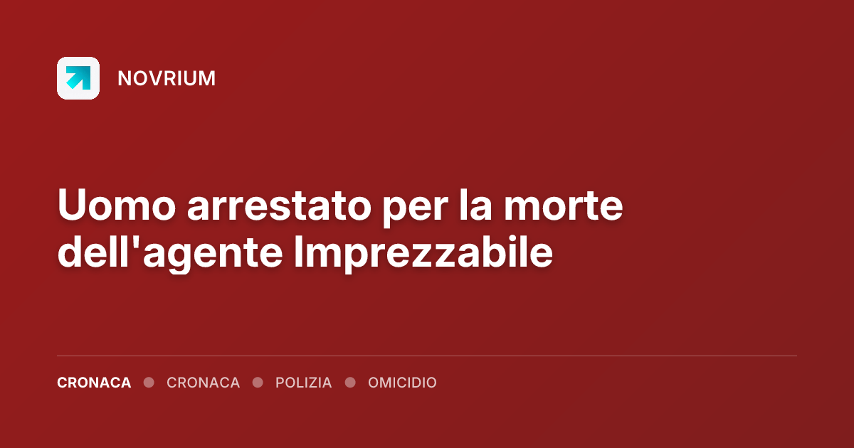 Uomo arrestato per la morte dell'agente Imprezzabile