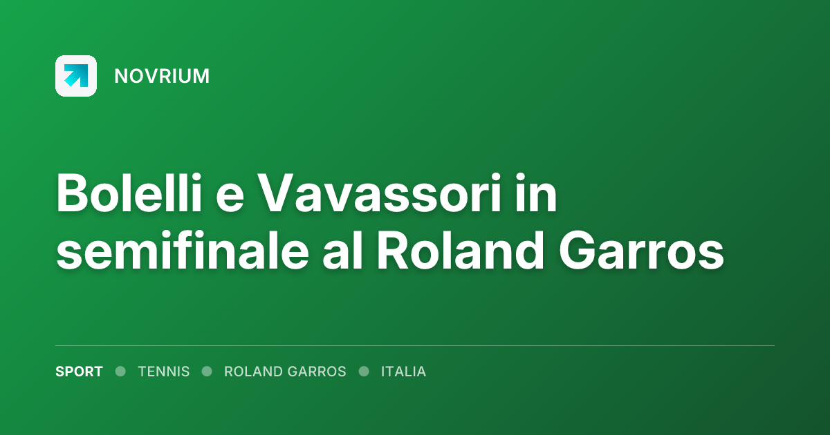 Bolelli e Vavassori in semifinale al Roland Garros