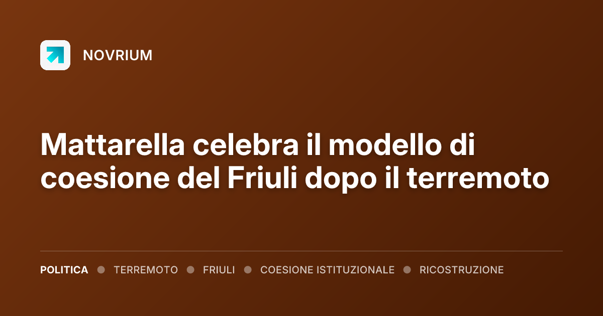 Mattarella celebra il modello di coesione del Friuli dopo il terremoto