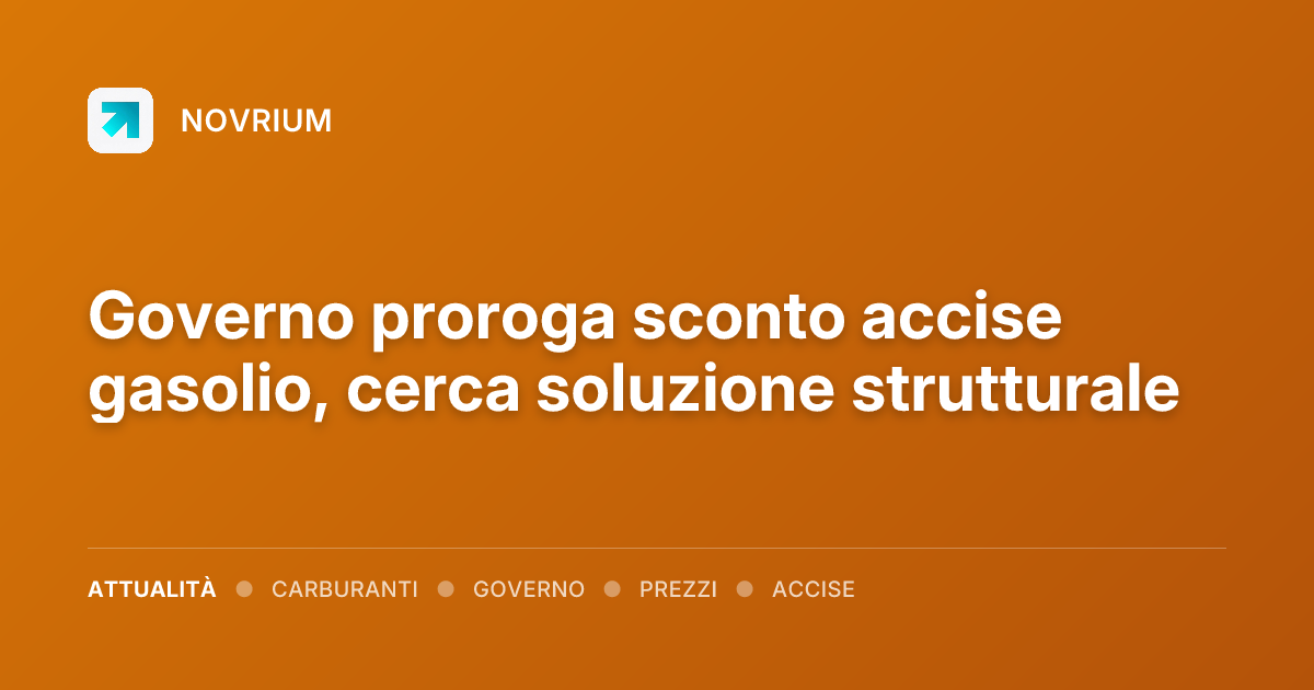 Governo proroga sconto accise gasolio, cerca soluzione strutturale