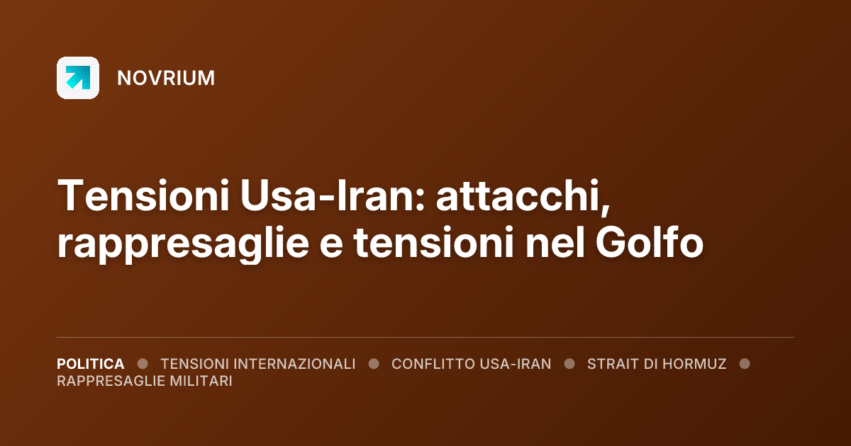 Tensioni Usa-Iran: attacchi, rappresaglie e tensioni nel Golfo