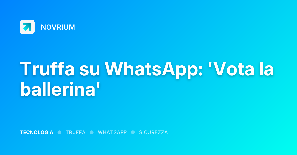 Truffa su WhatsApp: 'Vota la ballerina'