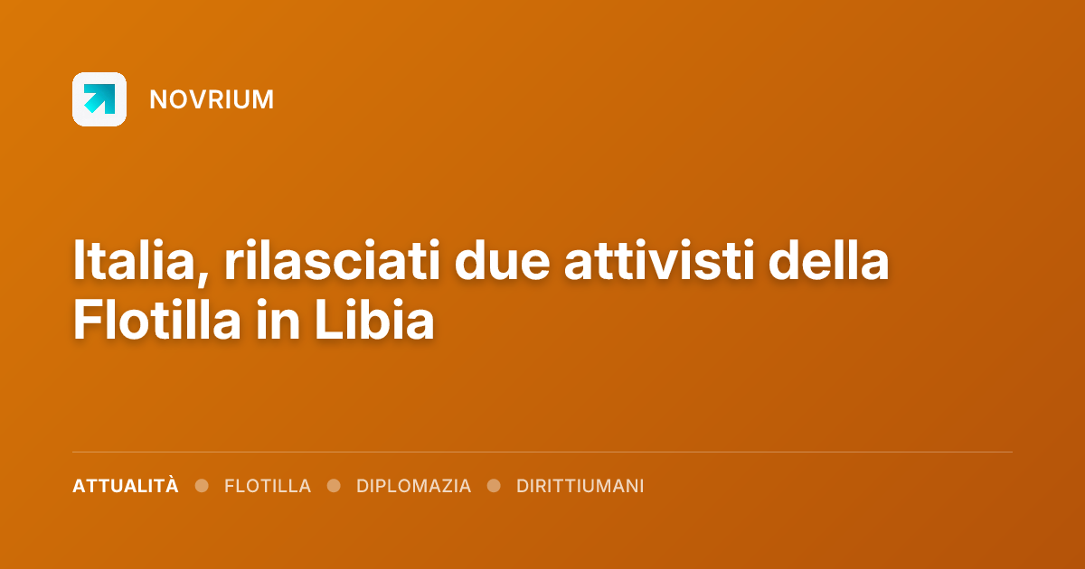 Italia, rilasciati due attivisti della Flotilla in Libia