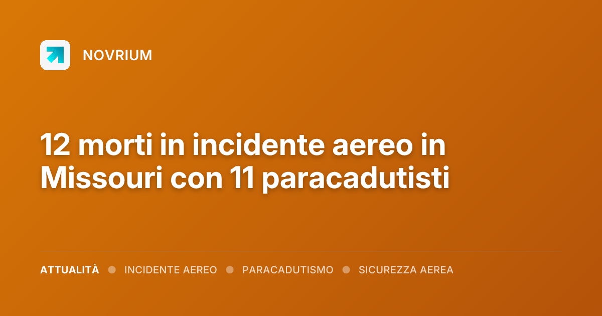 12 morti in incidente aereo in Missouri con 11 paracadutisti