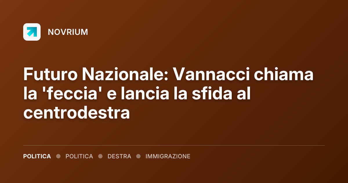 Futuro Nazionale: Vannacci chiama la 'feccia' e lancia la sfida al centrodestra