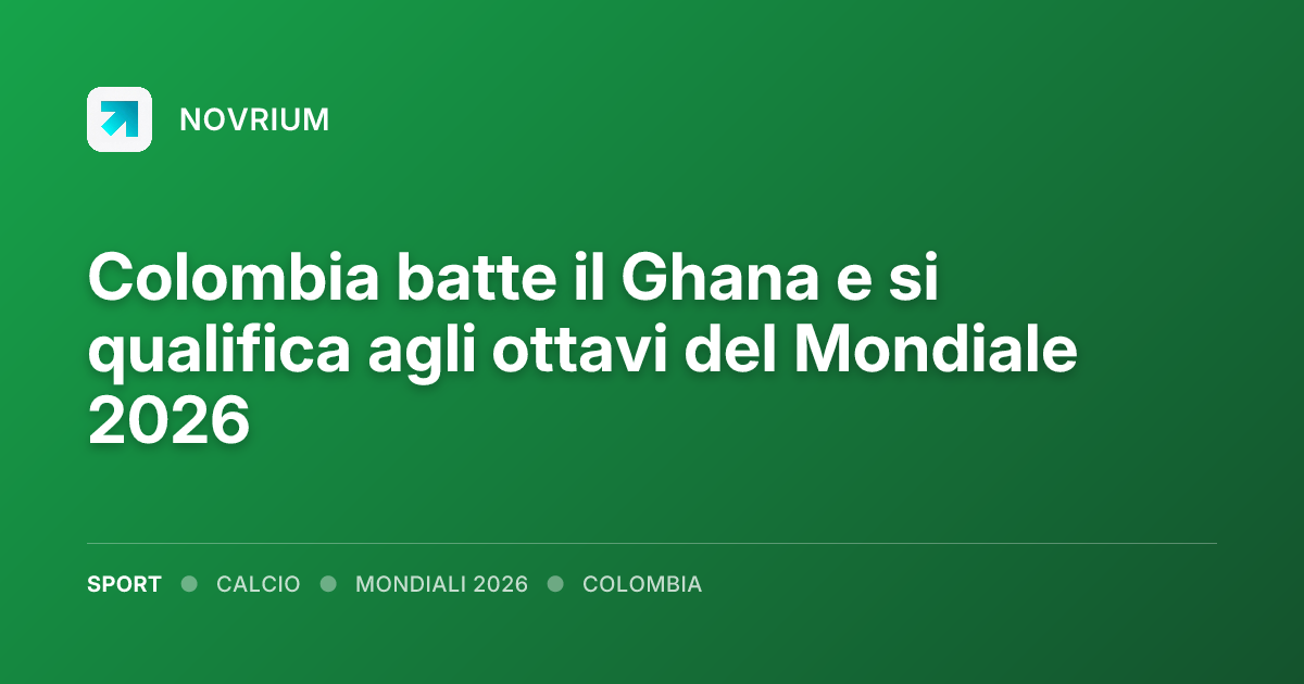 Colombia batte il Ghana e si qualifica agli ottavi del Mondiale 2026