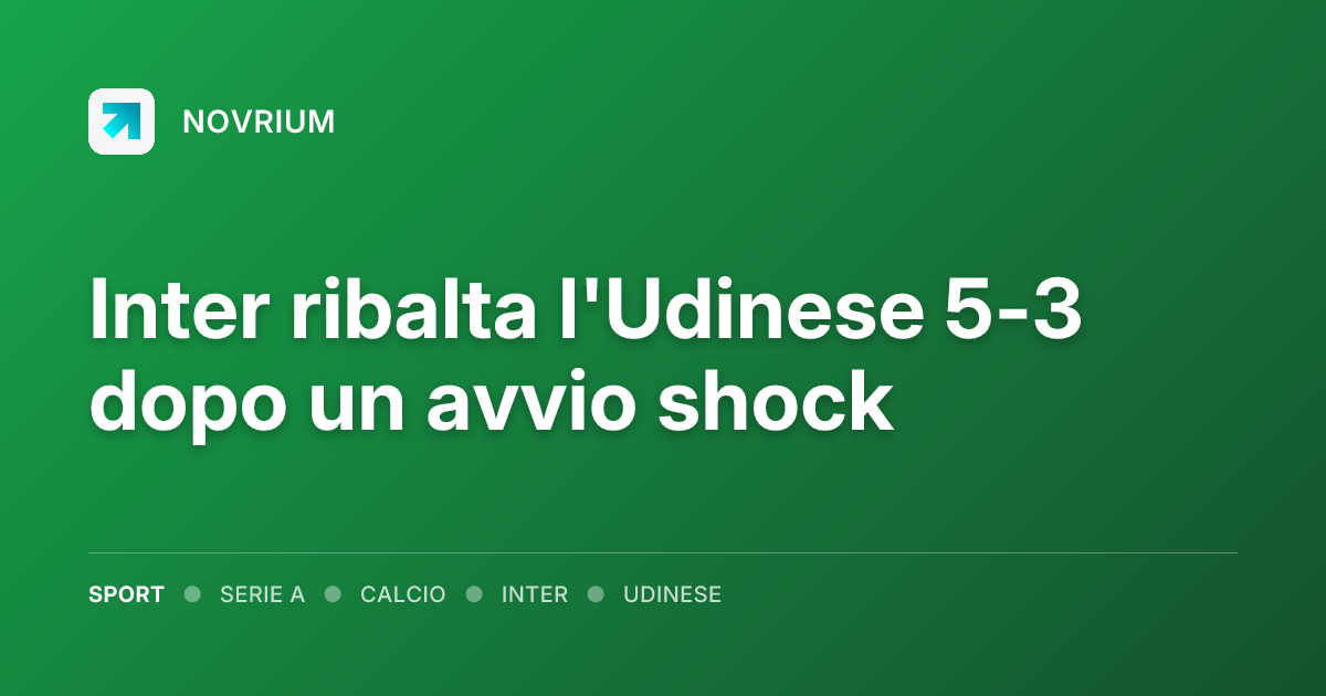 Inter ribalta l'Udinese 5-3 dopo un avvio shock