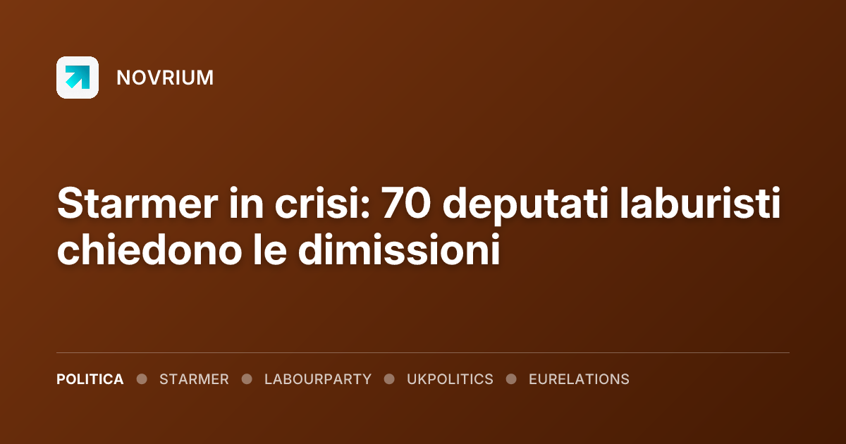 Starmer in crisi: 70 deputati laburisti chiedono le dimissioni