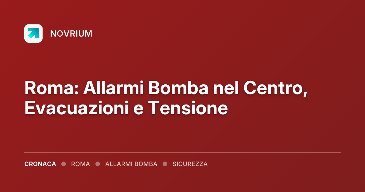Roma: Allarmi Bomba nel Centro, Evacuazioni e Tensione