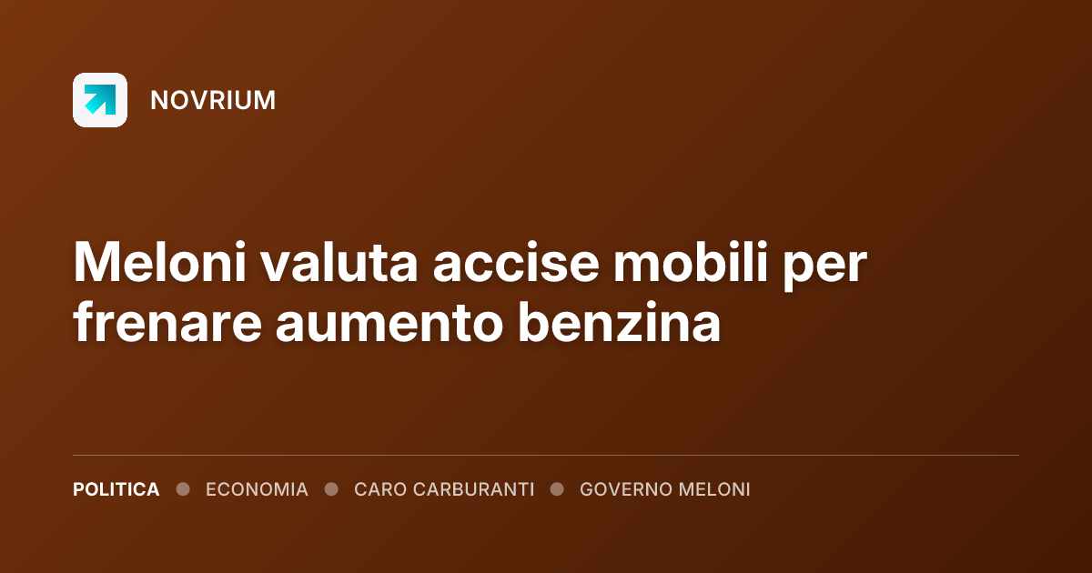 Meloni valuta accise mobili per frenare aumento benzina