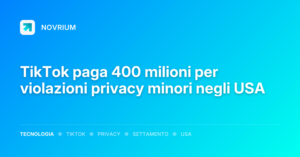 TikTok paga 400 milioni per violazioni privacy minori negli USA