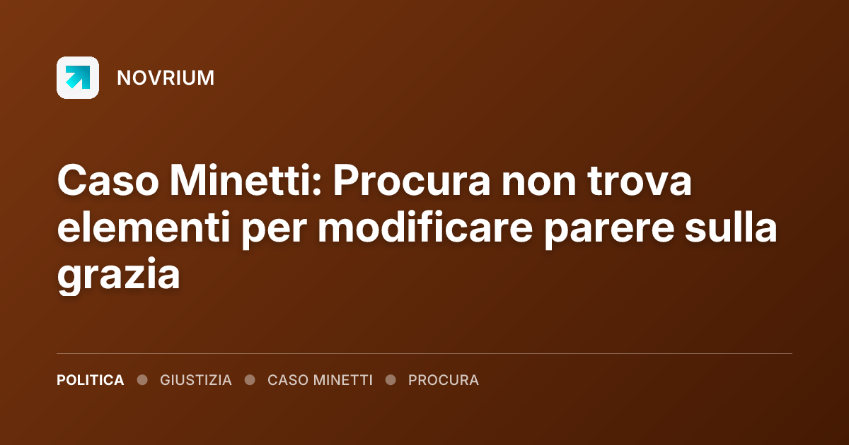 Caso Minetti: Procura non trova elementi per modificare parere sulla grazia
