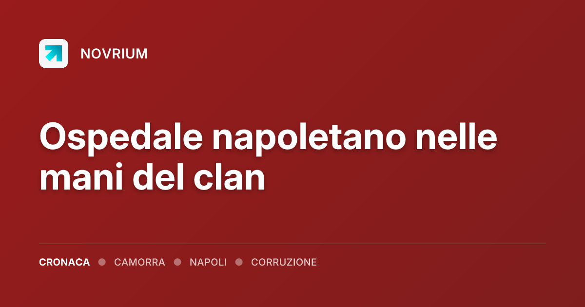 Ospedale napoletano nelle mani del clan