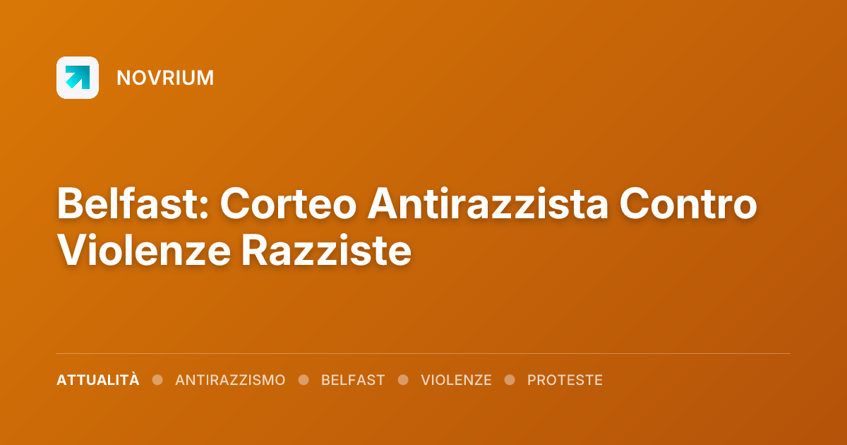 Belfast: Corteo Antirazzista Contro Violenze Razziste