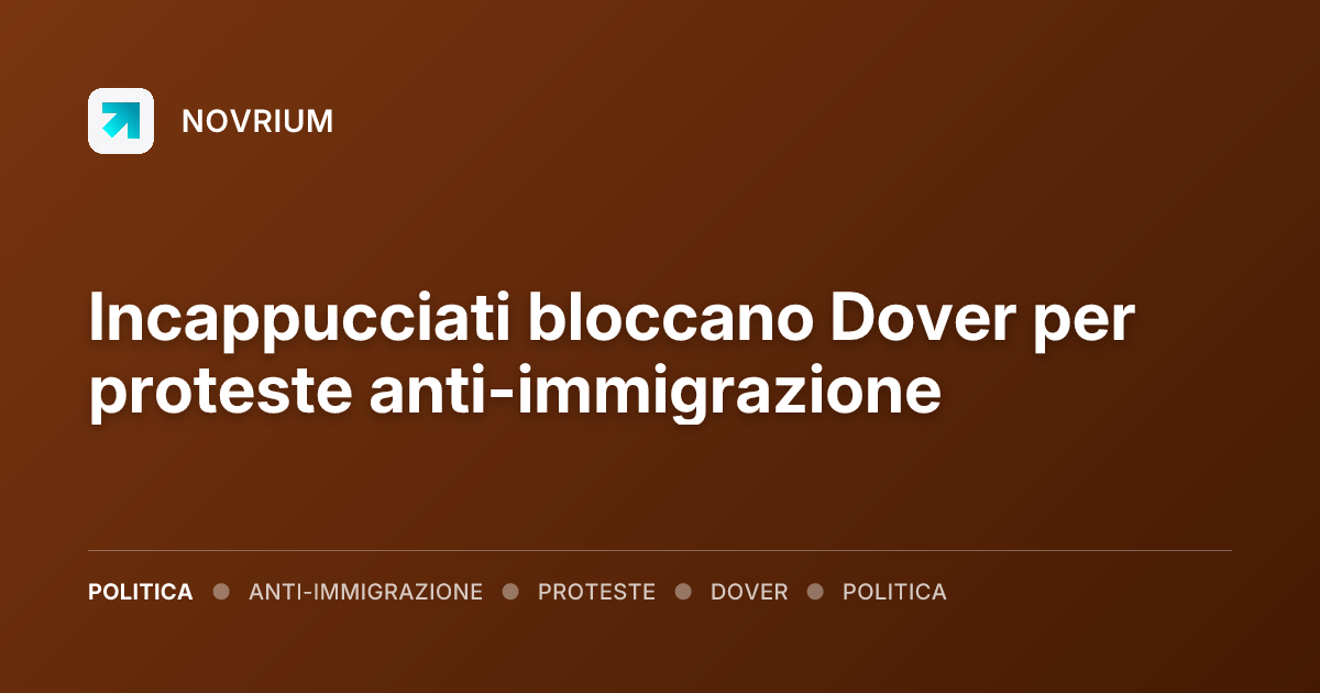 Incappucciati bloccano Dover per proteste anti-immigrazione