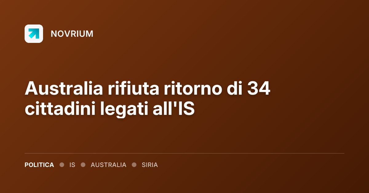 Australia rifiuta ritorno di 34 cittadini legati all'IS