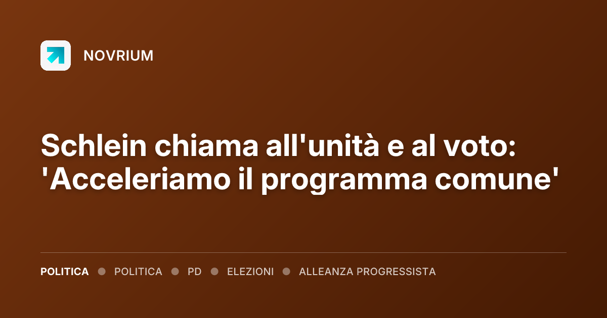 Schlein chiama all'unità e al voto: 'Acceleriamo il programma comune'