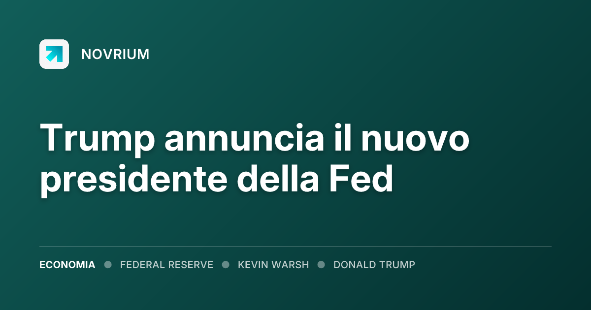 Trump annuncia il nuovo presidente della Fed