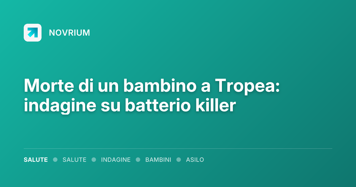 Morte di un bambino a Tropea: indagine su batterio killer