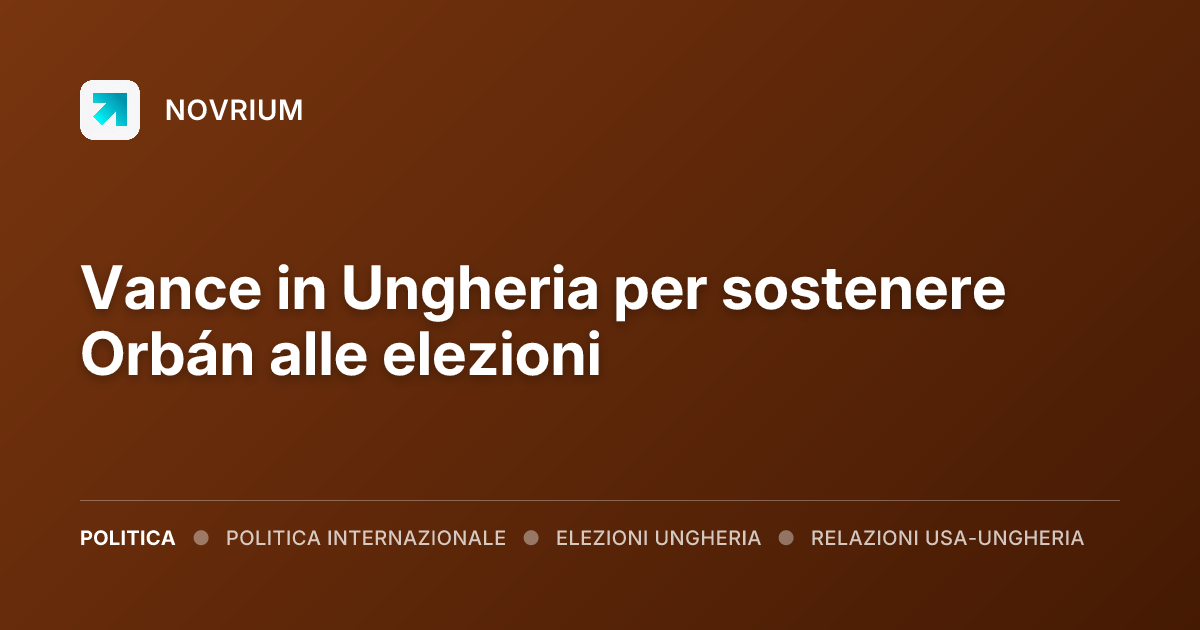 Vance in Ungheria per sostenere Orbán alle elezioni