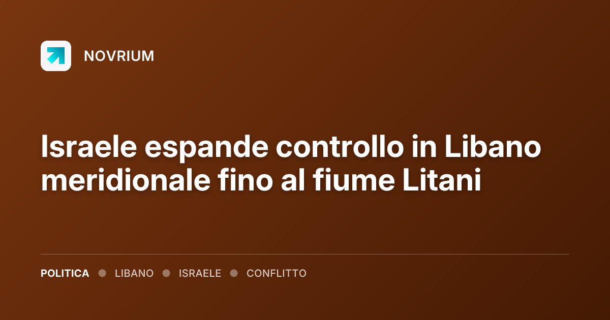 Israele espande controllo in Libano meridionale fino al fiume Litani