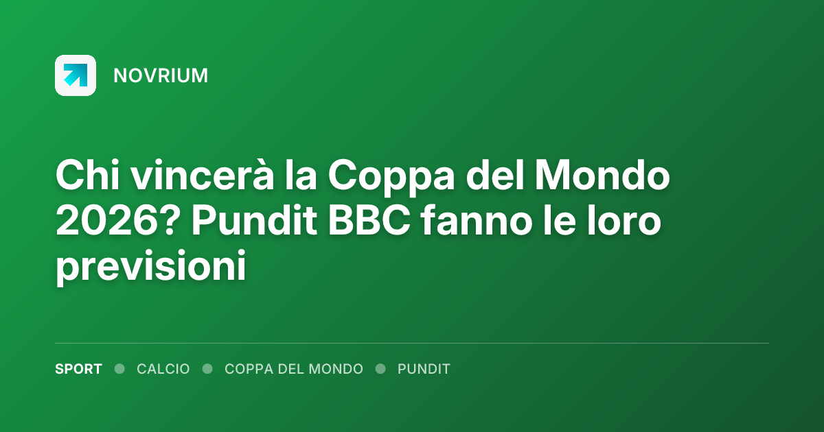 Chi vincerà la Coppa del Mondo 2026? Pundit BBC fanno le loro previsioni