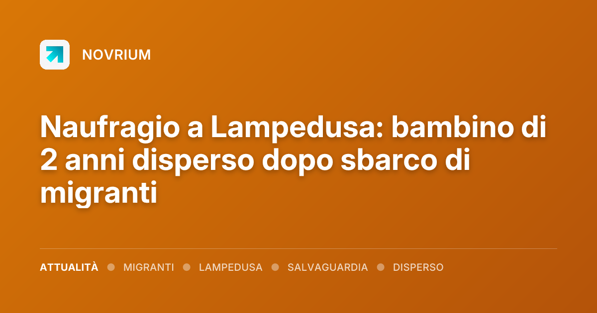 Naufragio a Lampedusa: bambino di 2 anni disperso dopo sbarco di migranti