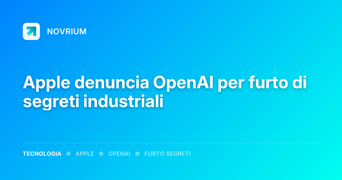 Apple denuncia OpenAI per furto di segreti industriali