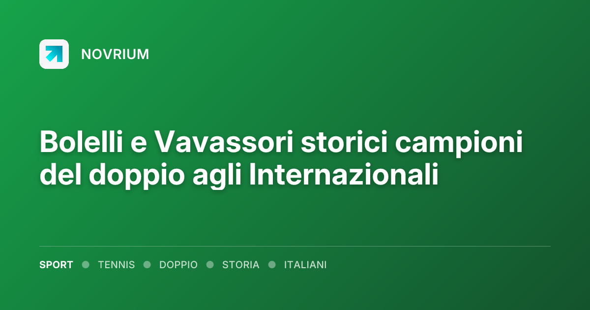 Bolelli e Vavassori storici campioni del doppio agli Internazionali