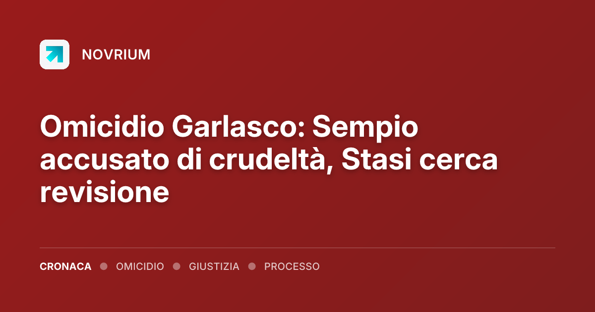 Omicidio Garlasco: Sempio accusato di crudeltà, Stasi cerca revisione