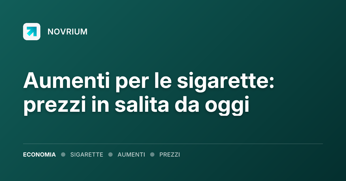 Aumenti per le sigarette: prezzi in salita da oggi