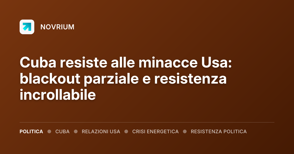Cuba resiste alle minacce Usa: blackout parziale e resistenza incrollabile