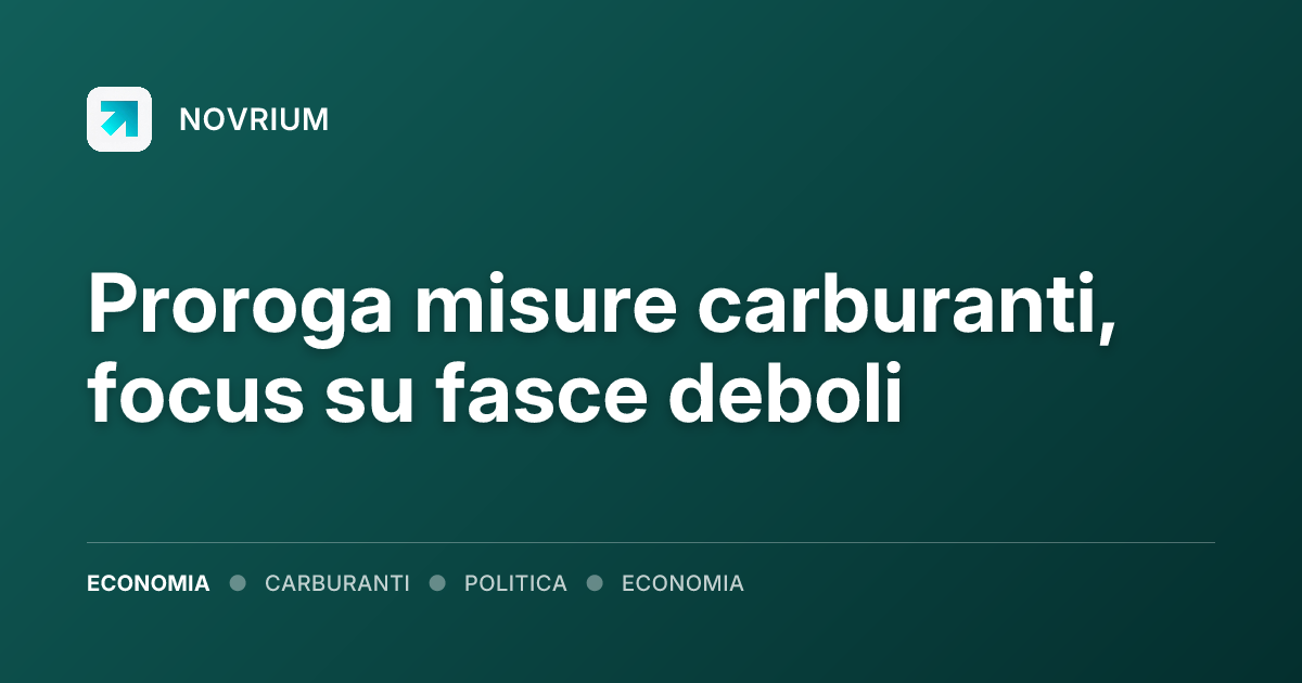 Proroga misure carburanti, focus su fasce deboli