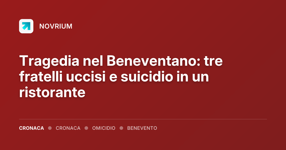 Tragedia nel Beneventano: tre fratelli uccisi e suicidio in un ristorante
