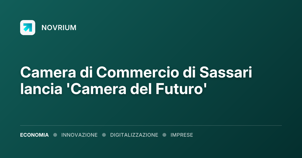 Camera di Commercio di Sassari lancia 'Camera del Futuro'