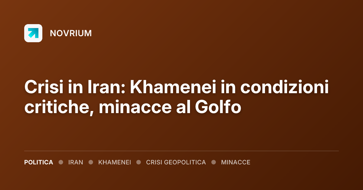 Crisi in Iran: Khamenei in condizioni critiche, minacce al Golfo