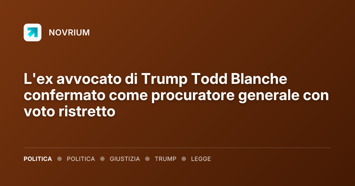 L'ex avvocato di Trump Todd Blanche confermato come procuratore generale con voto ristretto