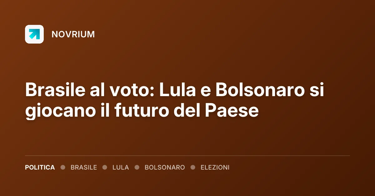 Brasile al voto: Lula e Bolsonaro si giocano il futuro del Paese